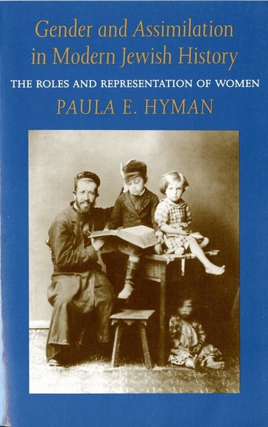 Paula E. Hyman - Gender and Assimilation in Modern Jewish History, Häftad