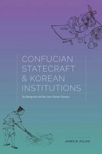 bokomslag Confucian Statecraft and Korean Institutions