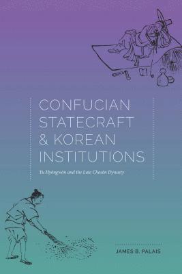 Confucian Statecraft and Korean Institutions 1