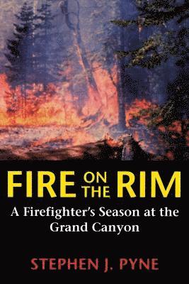 Stephen J. Pyne, Stephen J Pyne - Fire on the Rim, Häftad