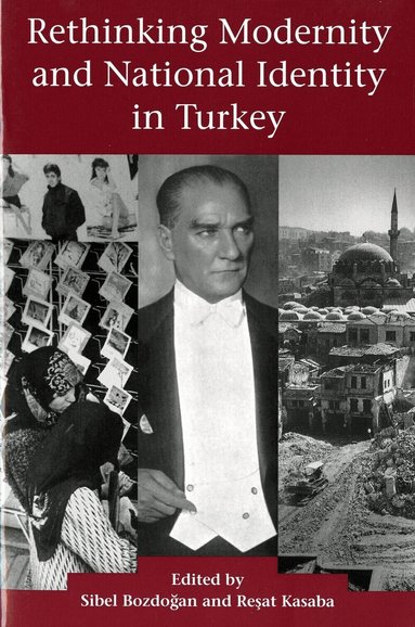 Sibel Bozdogan, Resat Kasaba - Rethinking Modernity and National Identity in Turkey, Häftad