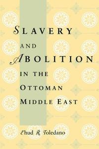 bokomslag Slavery and Abolition in the Ottoman Middle East