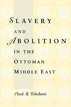 Ehud R. Toledano, Ehud R Toledano - Slavery and Abolition in the Ottoman Middle East, Häftad