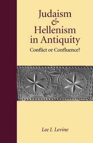 Lee I. Levine - Judaism and Hellenism in Antiquity, Häftad