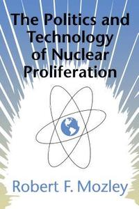 bokomslag The Politics and Technology of Nuclear Proliferation