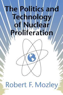 bokomslag The Politics and Technology of Nuclear Proliferation