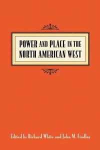 bokomslag Power and Place in the North American West