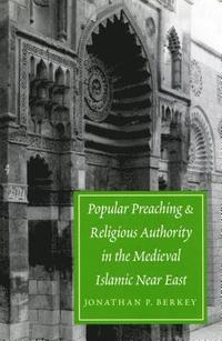 bokomslag Popular Preaching and Religious Authority in the Medieval Islamic Near East