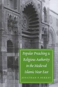 bokomslag Popular Preaching and Religious Authority in the Medieval Islamic Near East