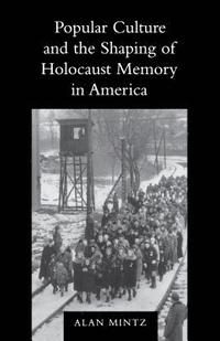 bokomslag Popular Culture and the Shaping of Holocaust Memory in America
