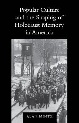 Popular Culture and the Shaping of Holocaust Memory in America 1