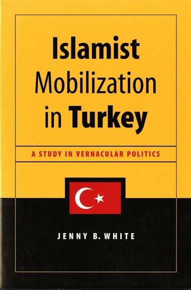 Jenny White - Islamist Mobilization in Turkey, Häftad