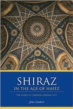 Shiraz in the Age of Hafez