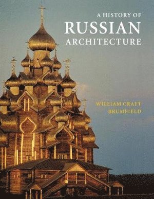 William Craft Brumfield - History of Russian Architecture, Häftad