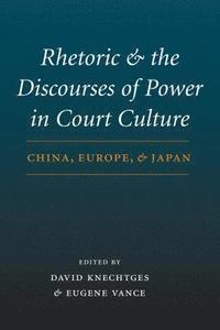 bokomslag Rhetoric and the Discourses of Power in Court Culture