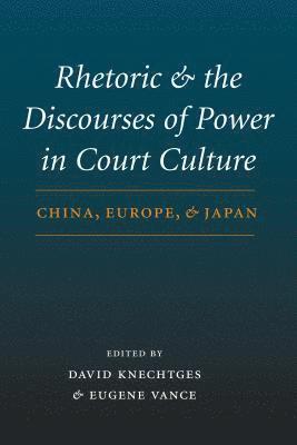 Rhetoric and the Discourses of Power in Court Culture 1