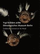 bokomslag Yupik Elders at the Ethnologisches Museum Berlin