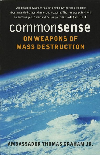 Thomas Graham Jr. - Common Sense on Weapons of Mass Destruction, Häftad