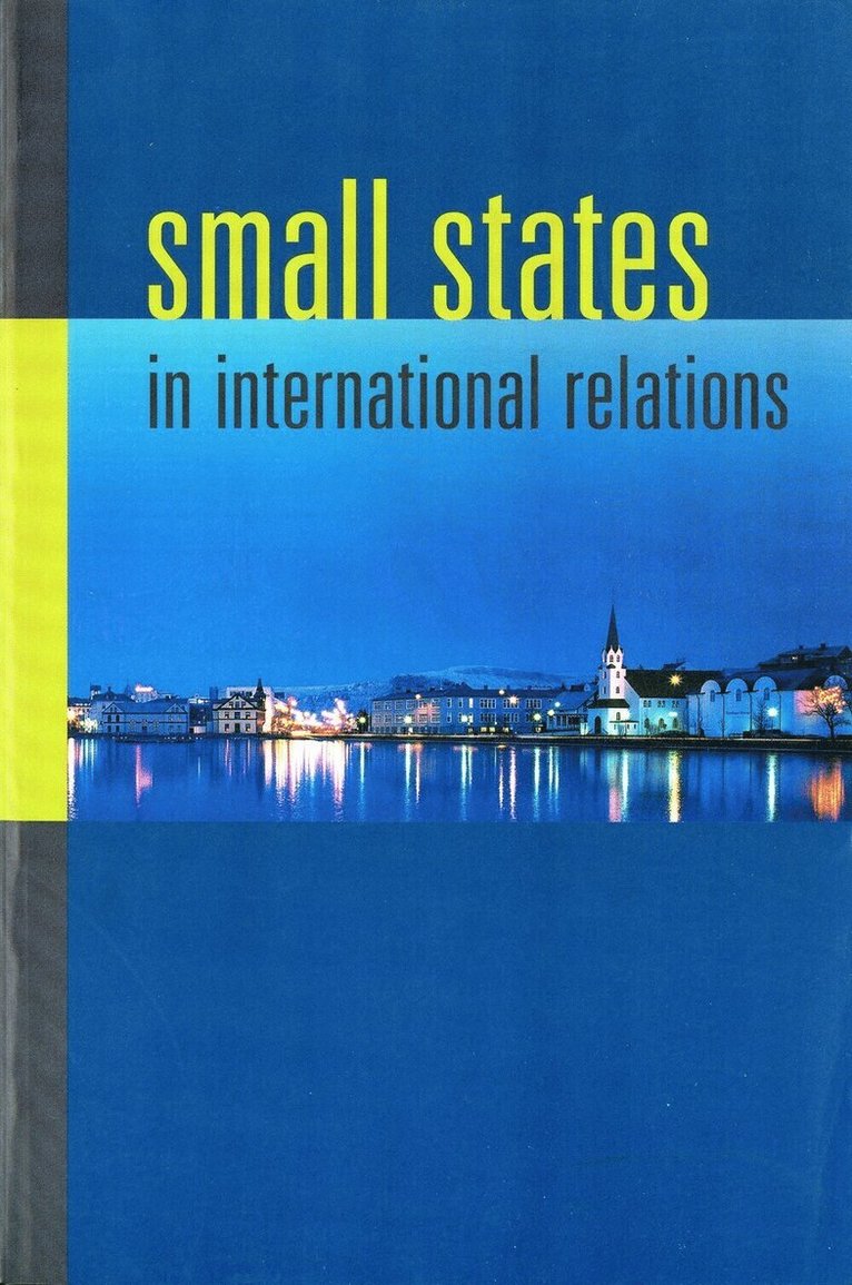 Christine Ingebritsen, Iver B. Neumann, Sieglinde GStohl, Jessica Beyer, Christine Ingebritsen, Iver Neumann, Sieglinde Gstöhl, Sieglinde Gstohl, Jessica Beyer - Small States in International Relations, Häftad