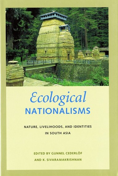 Gunnel Cederlöf, K. Sivaramakrishnan - Ecological Nationalisms, Inbunden