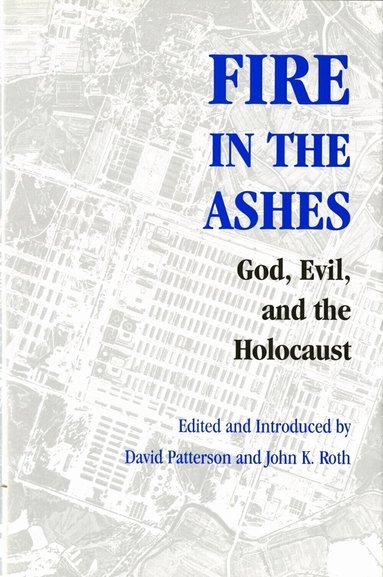 David Patterson, John K. Roth - Fire in the Ashes, Inbunden