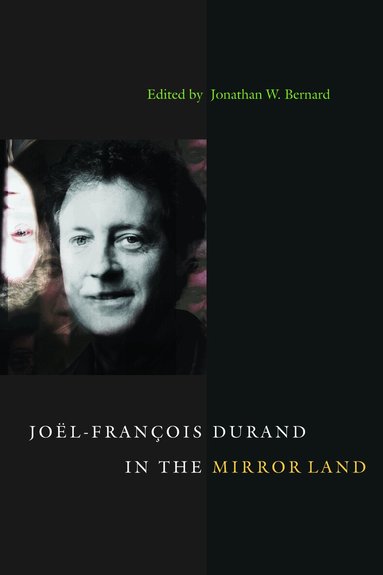 Jonathan W. Bernard, Jonathan W. Bernard - Joel-Francois Durand in the Mirror Land, Inbunden