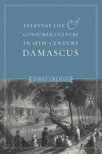 bokomslag Everyday Life and Consumer Culture in Eighteenth-Century Damascus