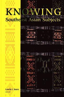 bokomslag Knowing Southeast Asian Subjects