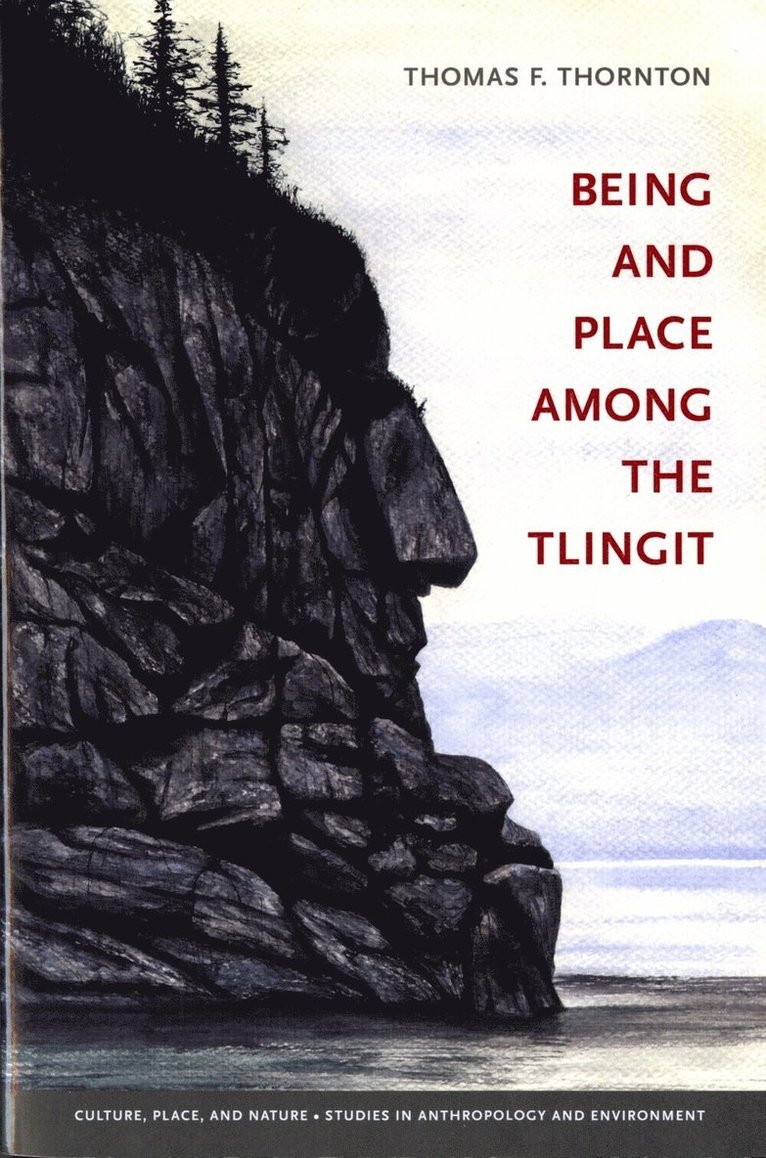 Thomas F. Thornton, Thomas F Thornton, K. Sivaramakrishnan - Being and Place Among the Tlingit, Häftad