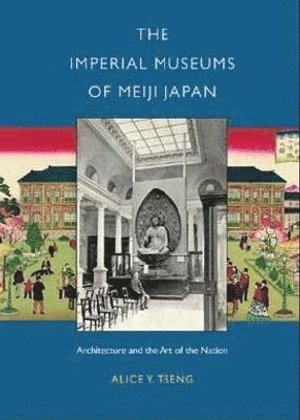 The Imperial Museums of Meiji Japan 1