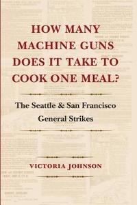 bokomslag How Many Machine Guns Does It Take to Cook One Meal?