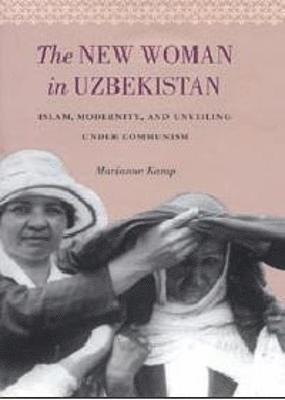 Marianne Kamp - New Woman in Uzbekistan, Häftad