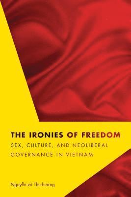 Thu-huong Nguyen-vo, Thu-Huong Nguyen-Vo - Ironies of Freedom, Häftad