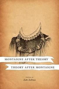 bokomslag Montaigne after Theory, Theory after Montaigne