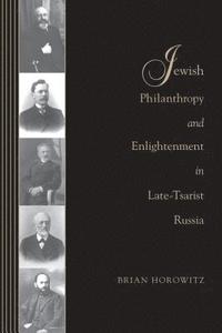 bokomslag Jewish Philanthropy and Enlightenment in Late-Tsarist Russia
