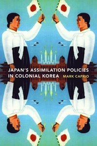 bokomslag Japanese Assimilation Policies in Colonial Korea, 1910-1945