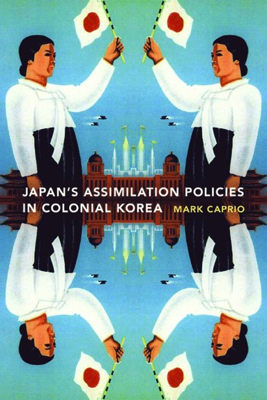 bokomslag Japanese Assimilation Policies in Colonial Korea, 1910-1945