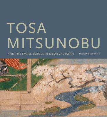 Tosa Mitsunobu and the Small Scroll in Medieval Japan 1