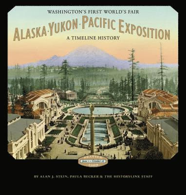 bokomslag Alaska-Yukon-Pacific Exposition, Washington's First World's Fair