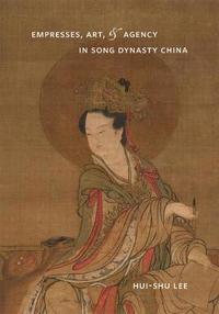 bokomslag Empresses, Art, and Agency in Song Dynasty China