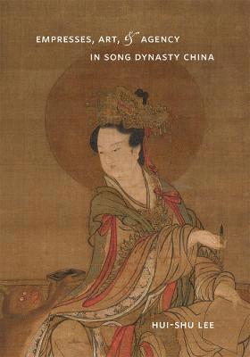 Empresses, Art, and Agency in Song Dynasty China 1