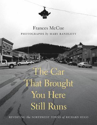 Frances McCue - Car That Brought You Here Still Runs, Inbunden