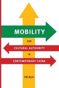 bokomslag Mobility and Cultural Authority in Contemporary China