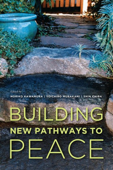 Noriko Kawamura, Yoichiro Murakami, Shin Chib - Building New Pathways to Peace, Häftad