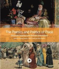 bokomslag The Poetics and Politics of Place