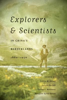 bokomslag Explorers and Scientists in China's Borderlands, 1880-1950