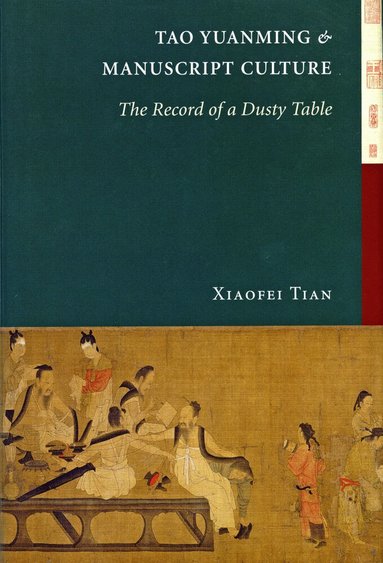 Xiaofei Tian - Tao Yuanming and Manuscript Culture, Häftad