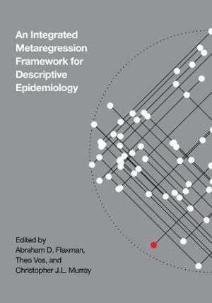 Abraham D. Flaxman, Theo Vos, Christopher J.L. Murray - Integrative Metaregression Framework for Descriptive Epidemiology, Inbunden
