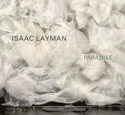 Jo-Anne Birnie Danzker, Doug Nufer - Isaac Layman—Paradise, Inbunden