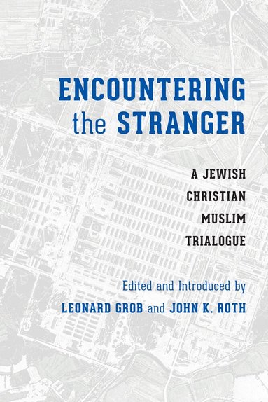 Leonard Grob, John K. Roth - Encountering the Stranger, Häftad